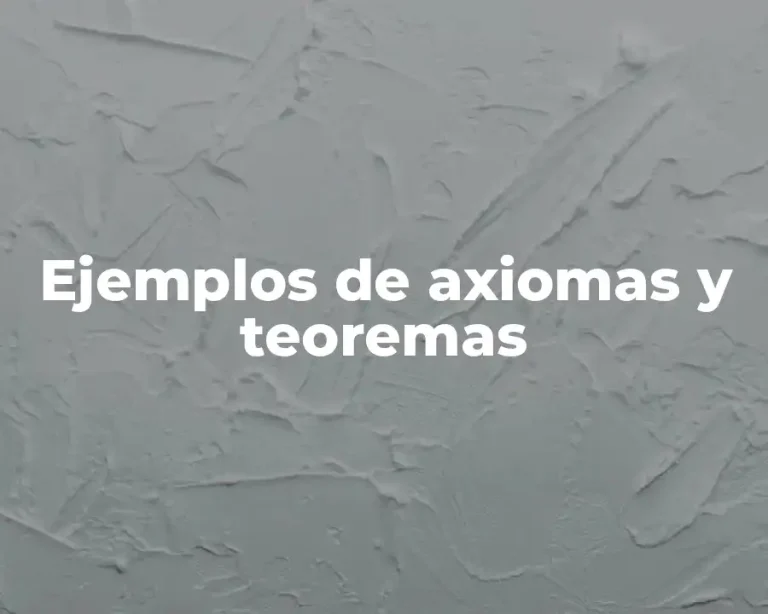 Ejemplos de axiomas y teoremas