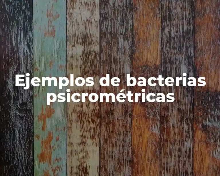 Ejemplos de bacterias psicrométricas