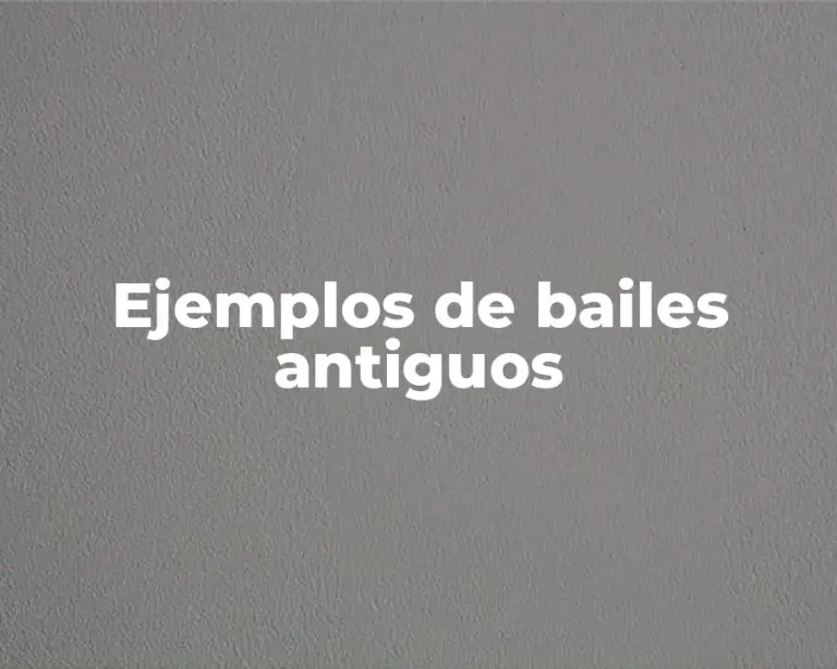 Ejemplos de bailes antiguos