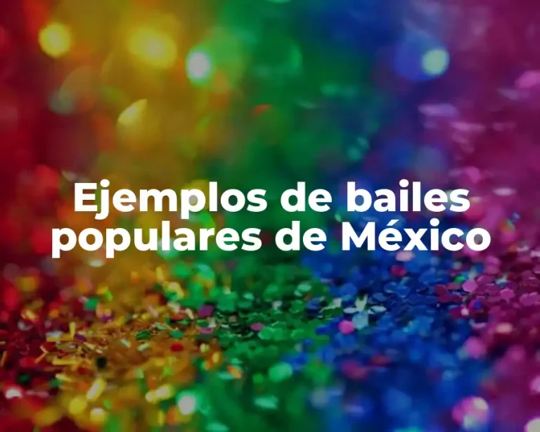 Ejemplos de bailes populares de México