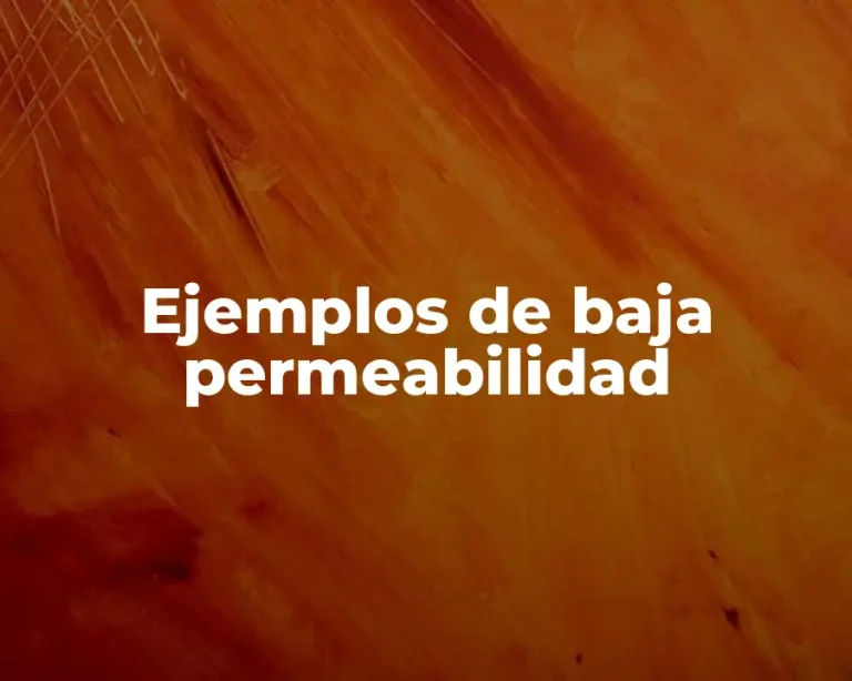 Ejemplos de baja permeabilidad