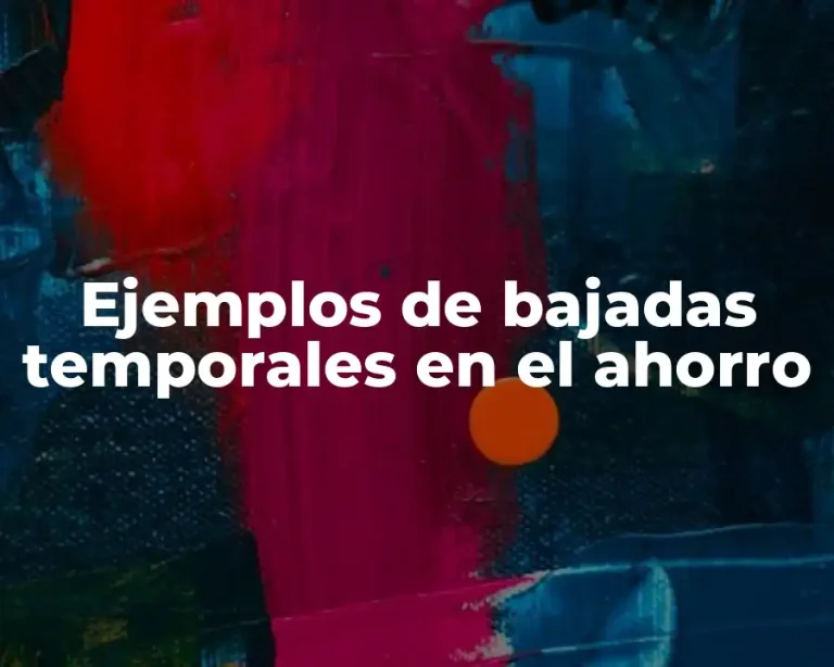 Ejemplos de bajadas temporales en el ahorro