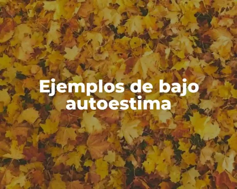 Ejemplos de bajo autoestima
