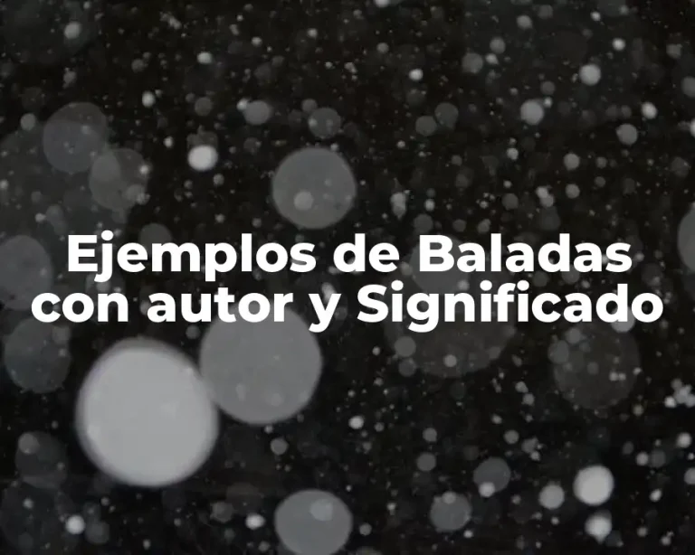 Ejemplos de Baladas con autor y Significado