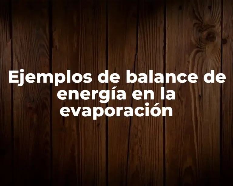 Ejemplos de balance de energía en la evaporación