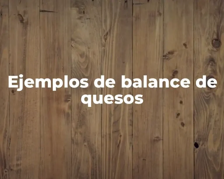 Ejemplos de balance de quesos