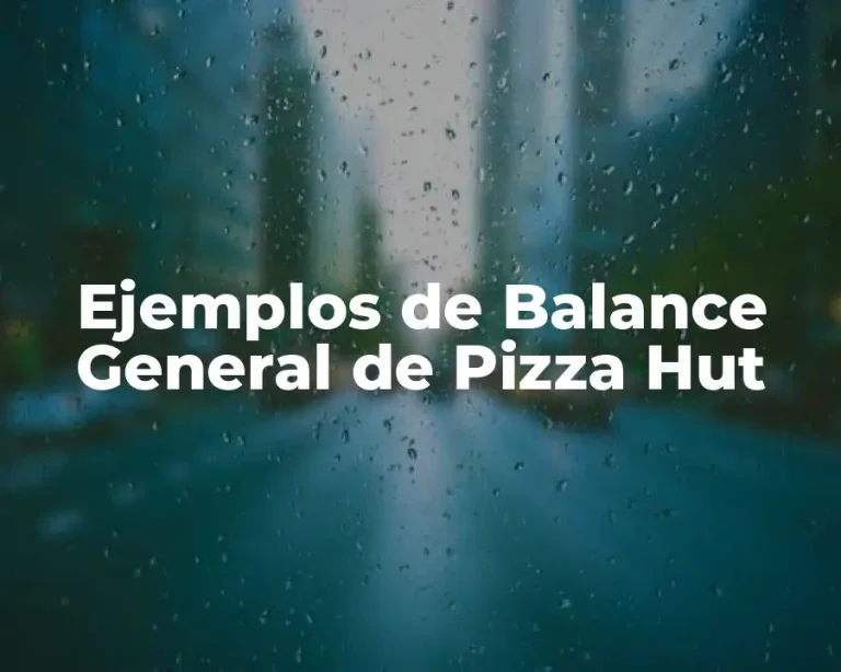 Ejemplos de Balance General de Pizza Hut