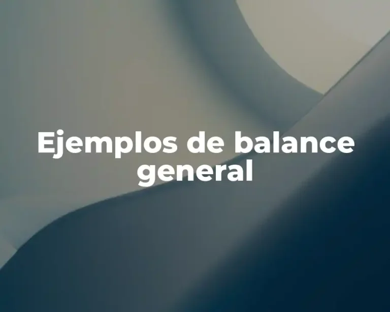Ejemplos de balance general