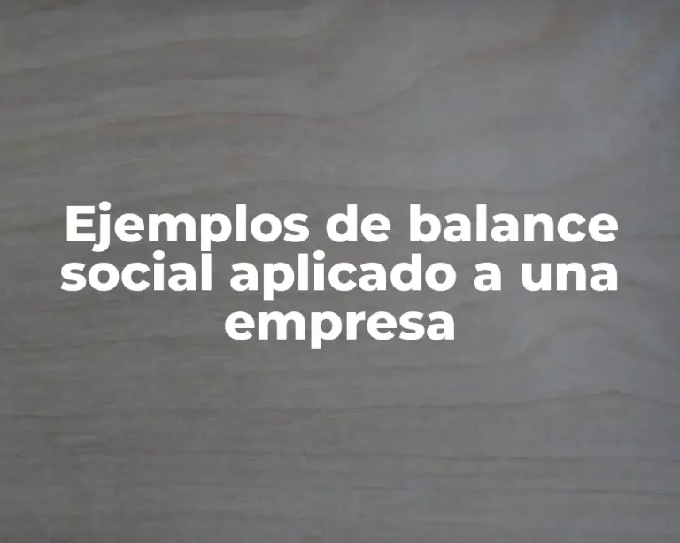 Ejemplos de balance social aplicado a una empresa