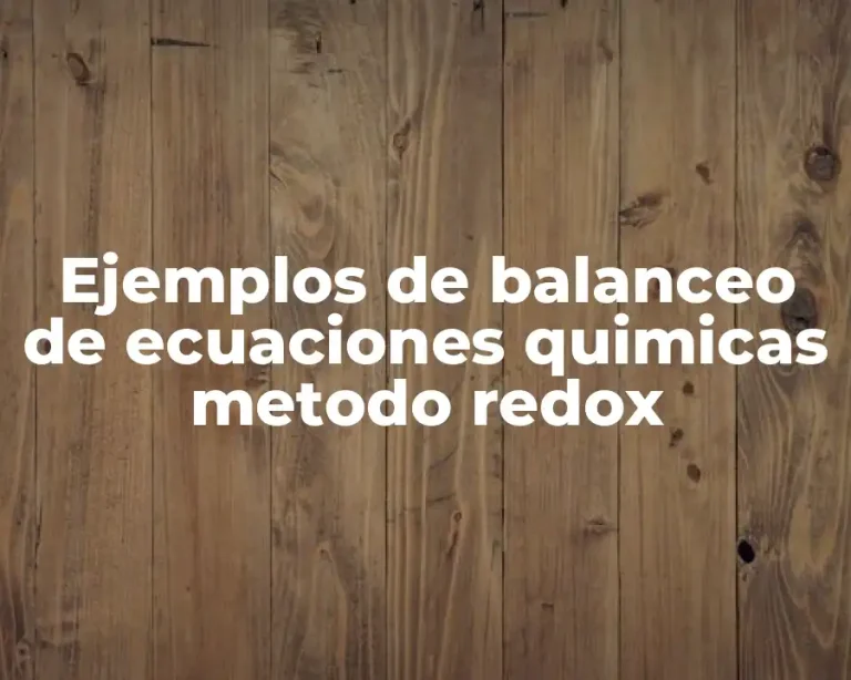 Ejemplos de balanceo de ecuaciones quimicas metodo redox