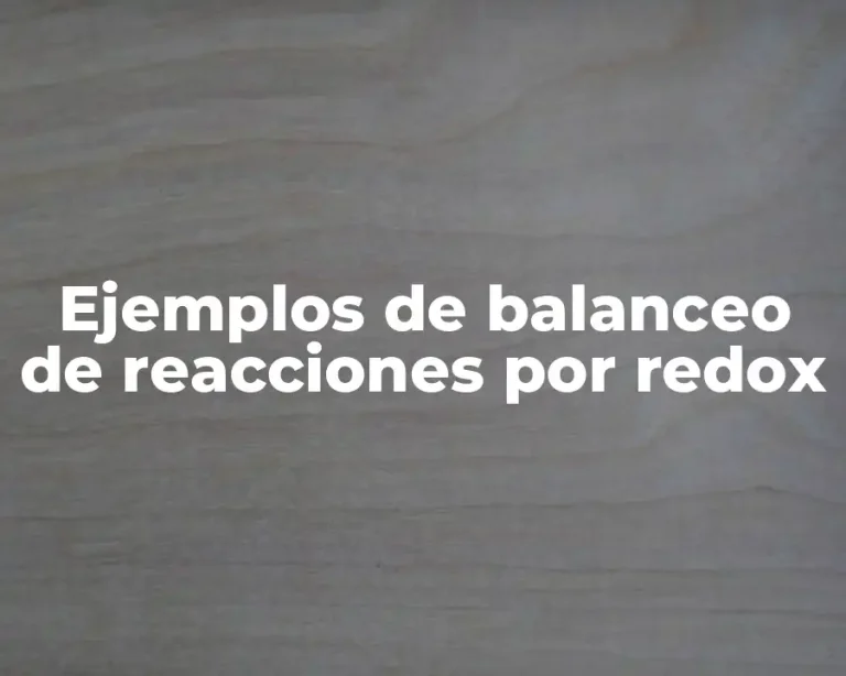 Ejemplos de balanceo de reacciones por redox