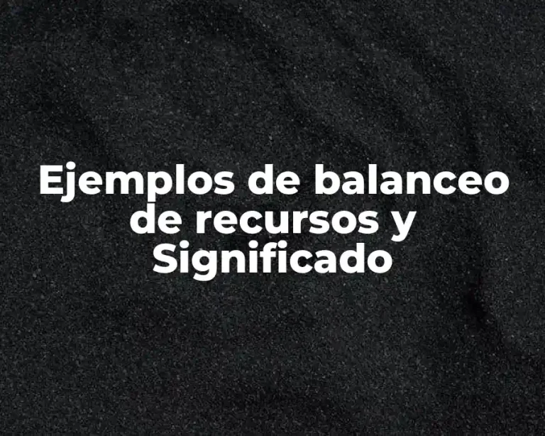 Ejemplos de balanceo de recursos y Significado
