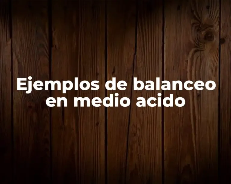 Ejemplos de balanceo en medio acido