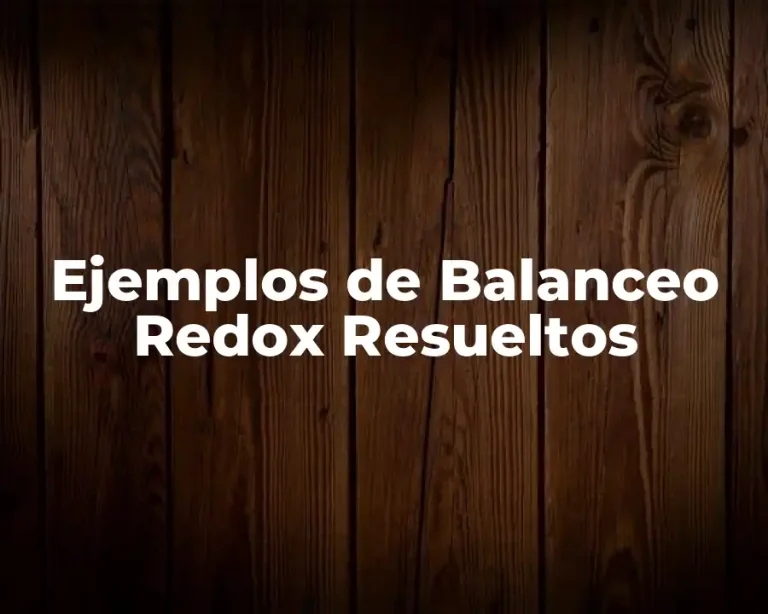 Ejemplos de Balanceo Redox Resueltos