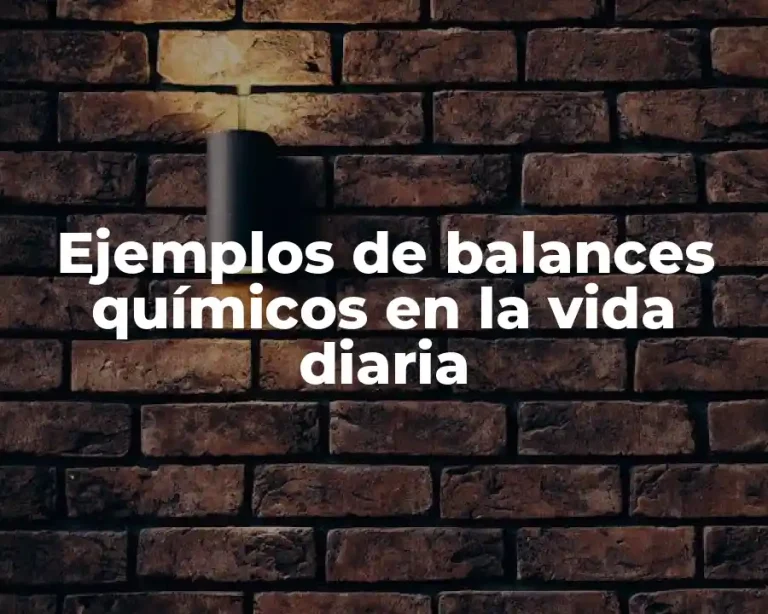 Ejemplos de balances químicos en la vida diaria