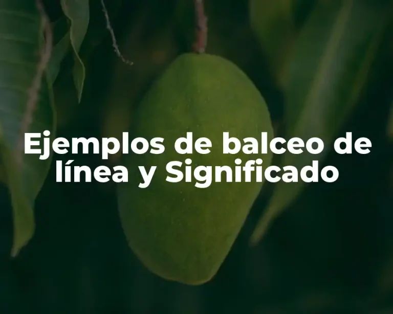 Ejemplos de balceo de línea y Significado