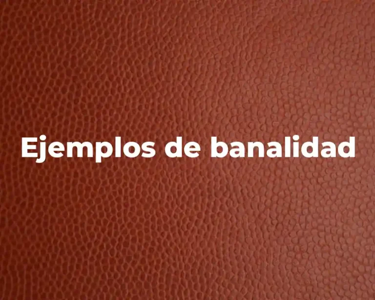 Ejemplos de banalidad