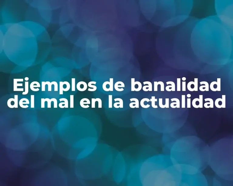 Ejemplos de banalidad del mal en la actualidad