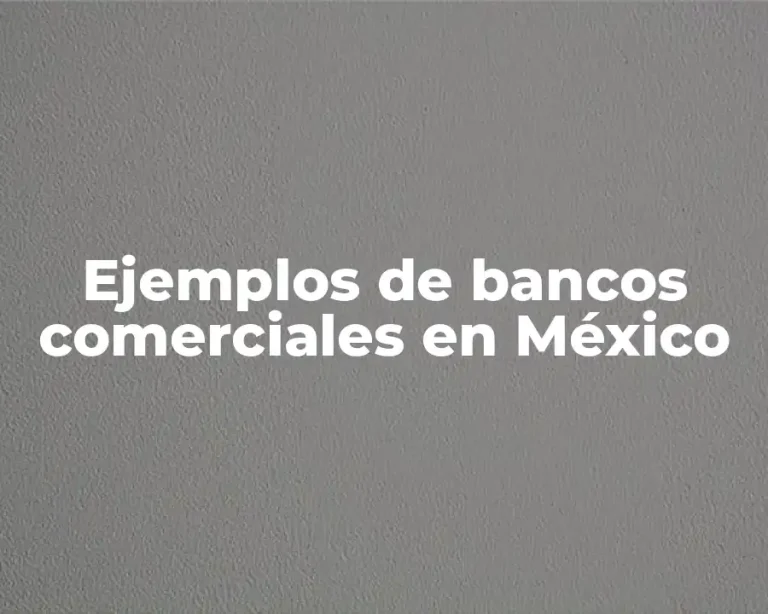 Ejemplos de bancos comerciales en México