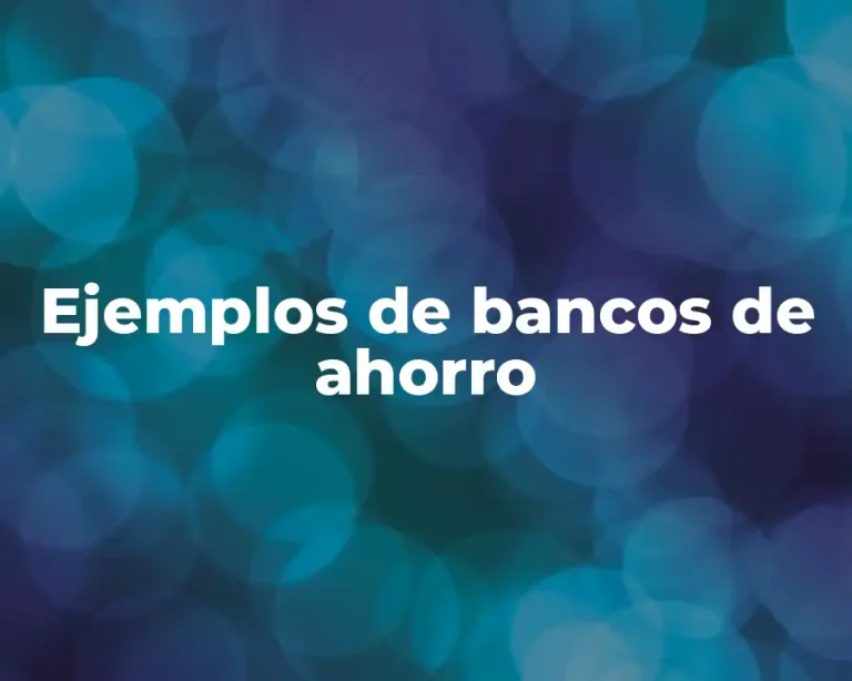 Ejemplos de bancos de ahorro