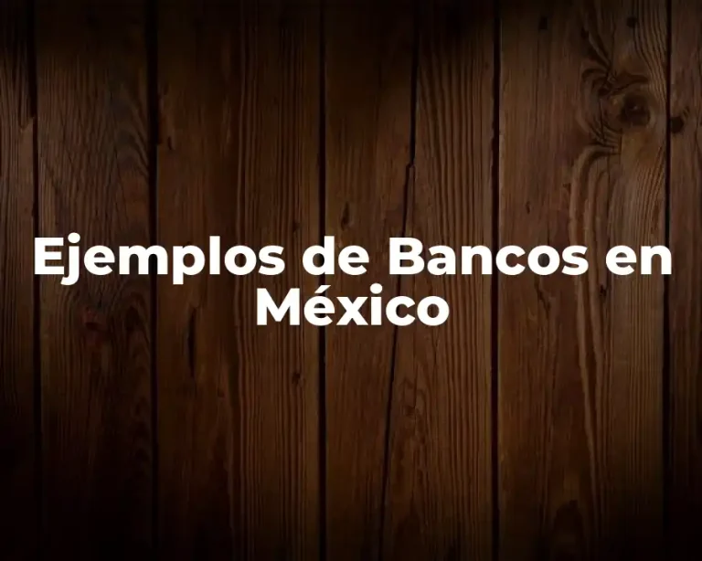 Ejemplos de Bancos en México