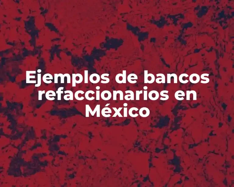 Ejemplos de bancos refaccionarios en México