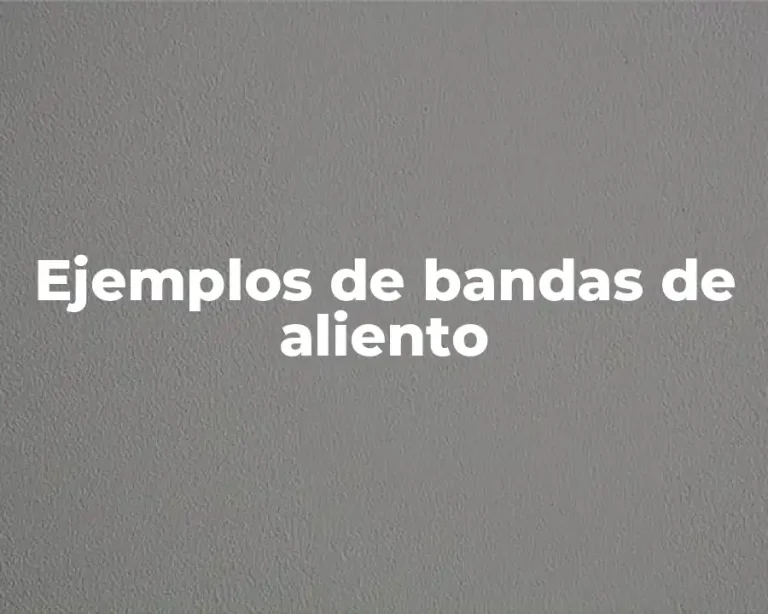Ejemplos de bandas de aliento