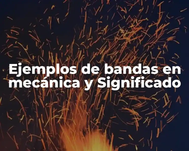 Ejemplos de bandas en mecánica y Significado