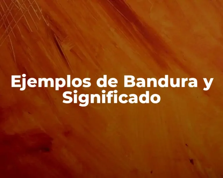Ejemplos de Bandura y Significado