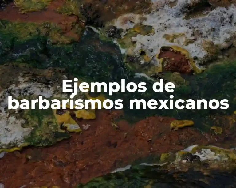 Ejemplos de barbarismos mexicanos