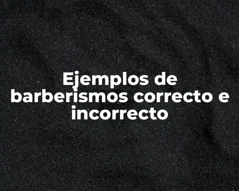 Ejemplos de barberismos correcto e incorrecto