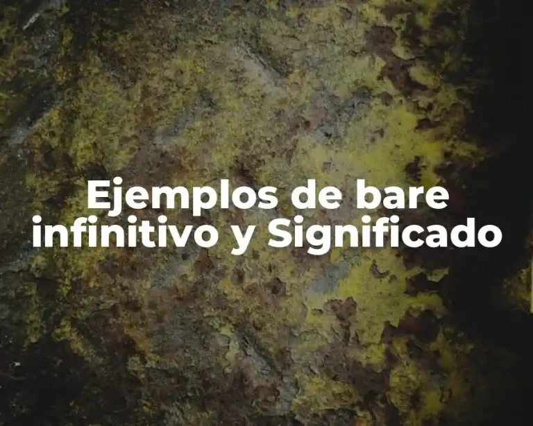 Ejemplos de bare infinitivo y Significado