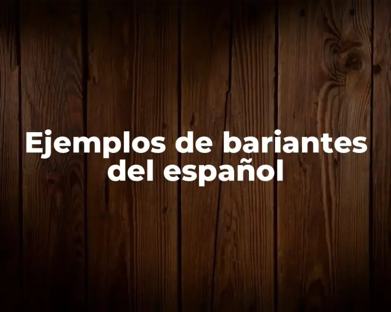 Ejemplos de bariantes del español