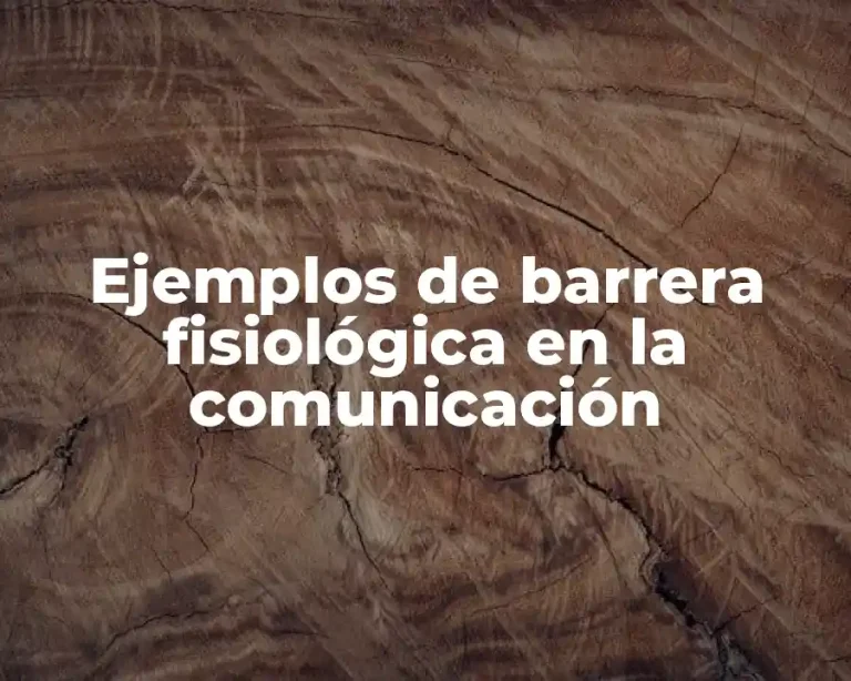 Ejemplos de barrera fisiológica en la comunicación