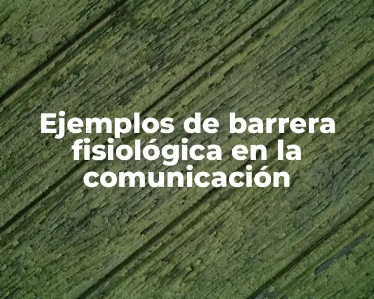 Ejemplos de barrera fisiológica en la comunicación