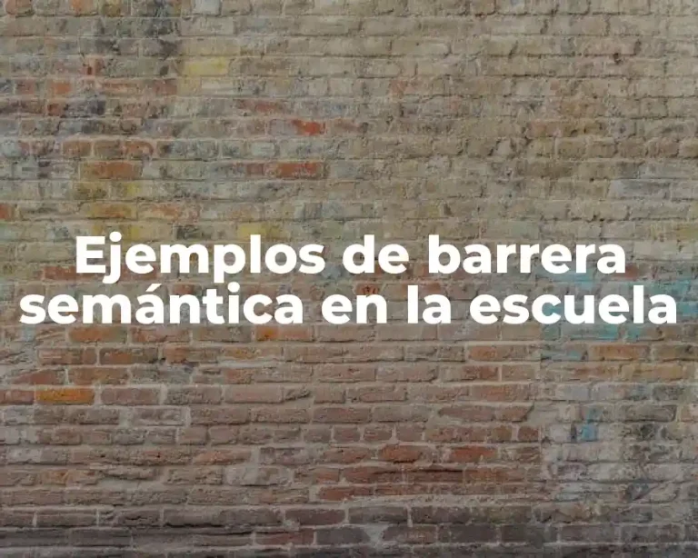 Ejemplos de barrera semántica en la escuela