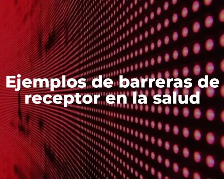 Ejemplos de barreras de receptor en la salud