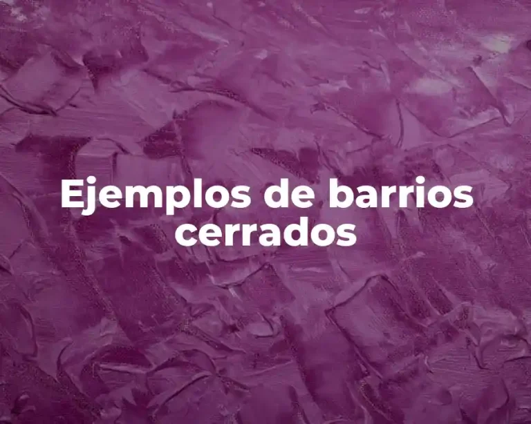 Ejemplos de barrios cerrados