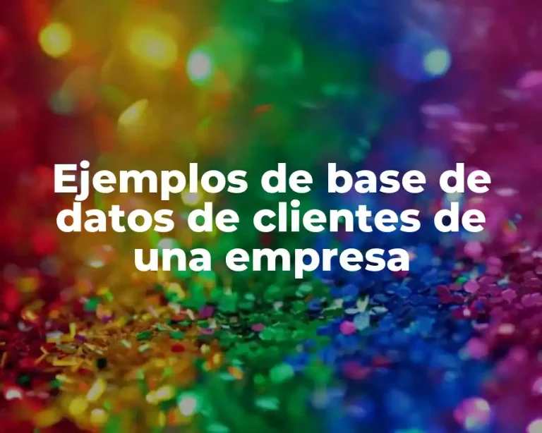 Ejemplos de base de datos de clientes de una empresa