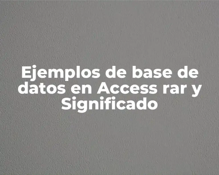 Ejemplos de base de datos en Access rar y Significado