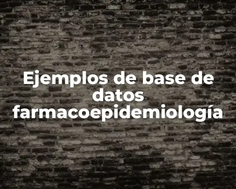 Ejemplos de base de datos farmacoepidemiología