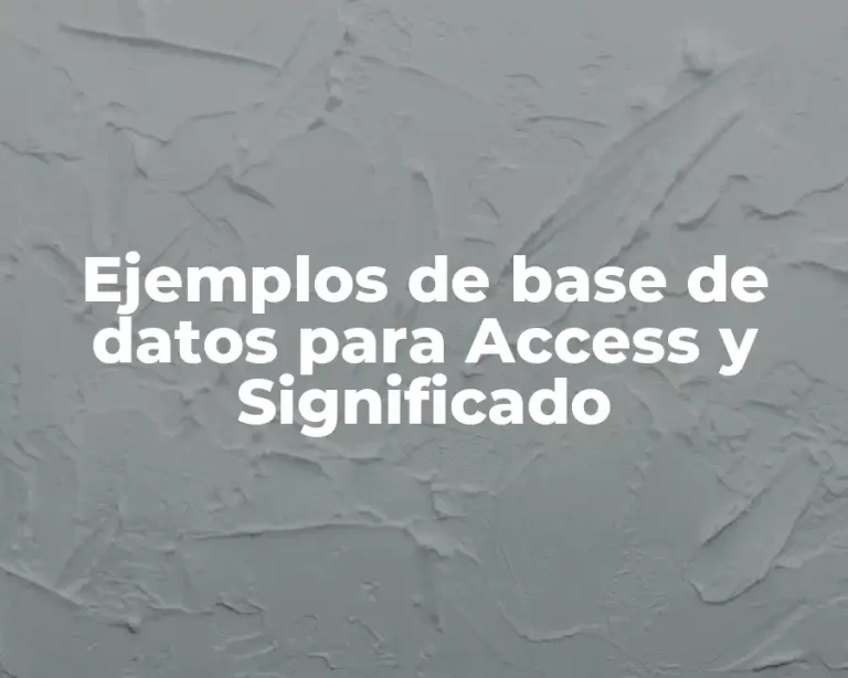 Ejemplos de base de datos para Access y Significado