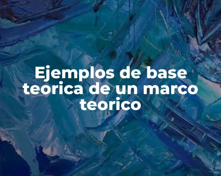 Ejemplos de base teorica de un marco teorico