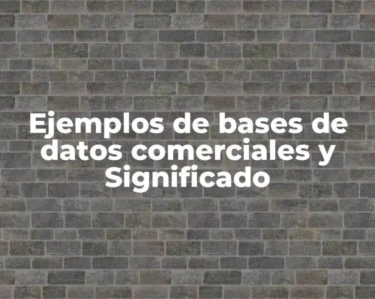 Ejemplos de bases de datos comerciales y Significado