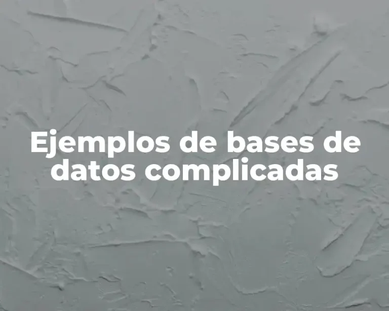 Ejemplos de bases de datos complicadas