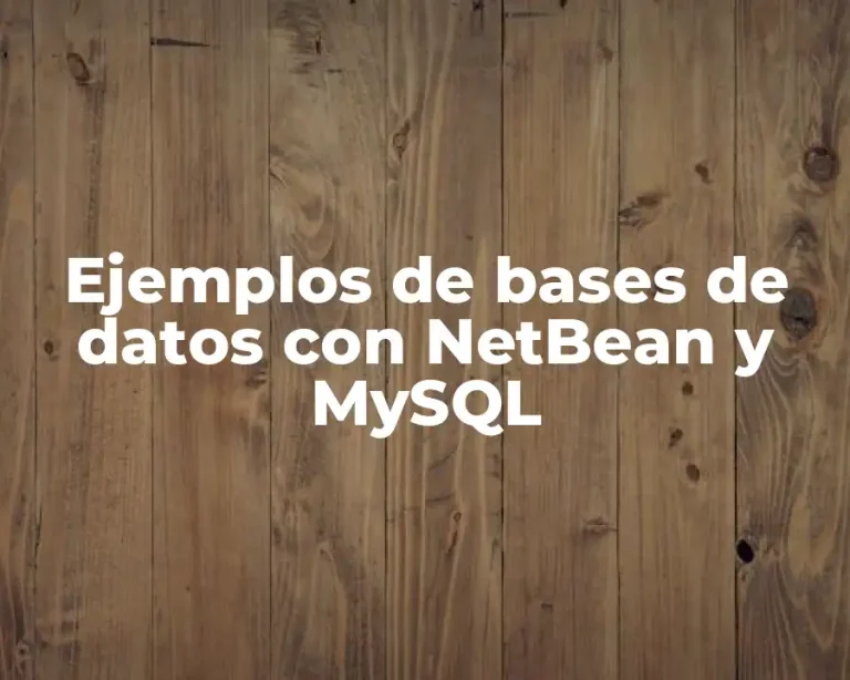 Ejemplos de bases de datos con NetBean y MySQL