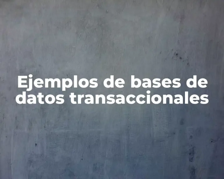 Ejemplos de bases de datos transaccionales