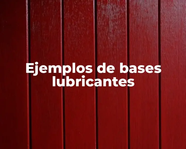 Ejemplos de bases lubricantes