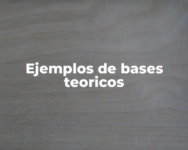 Ejemplos de bases teoricos