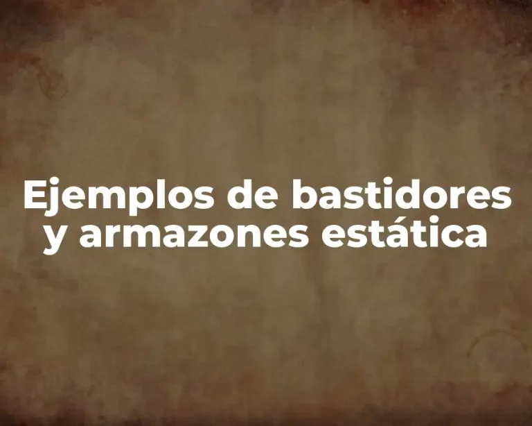 Ejemplos de bastidores y armazones estática